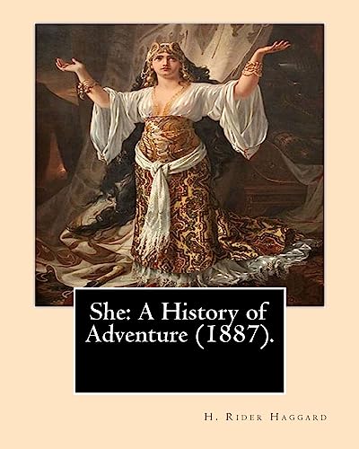 Stock image for She: A History of Adventure (1887).By: H. Rider Haggard: Fantasy, Adventure, Romance, Gothic Novel for sale by THE SAINT BOOKSTORE