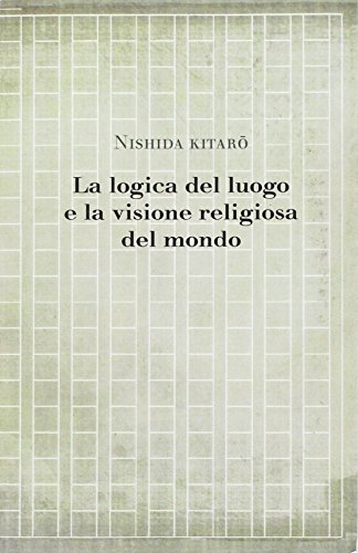 Stock image for La logica del luogo e la visione religiosa del mondo for sale by THE SAINT BOOKSTORE