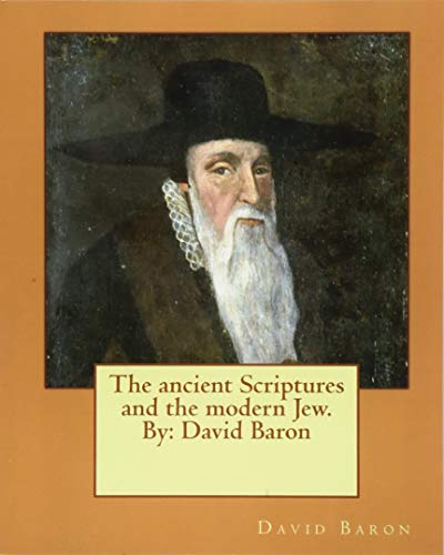 9781542719759: The ancient Scriptures and the modern Jew. By: David Baron