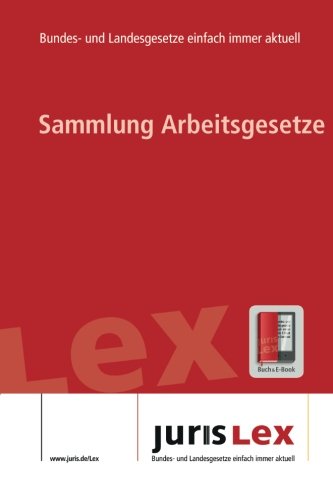 Imagen de archivo de Arbeitsgesetze, Rechtsstand 24.01.2017, Bundes- und Landesrecht einfach immer aktuell (juris Lex) a la venta por Buchpark
