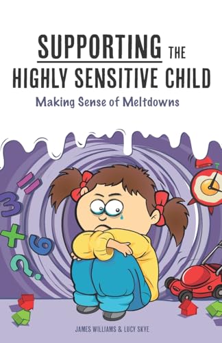Beispielbild fr Supporting the Highly Sensitive Child: Making Sense of Meltdowns (A Nutshell Guide) zum Verkauf von Goodwill of Colorado