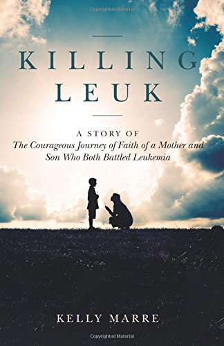 Beispielbild fr Killing Leuk: A Story of The Courageous Journey of Faith of a Mother and Son Who Both Battled Leukemia zum Verkauf von Books From California