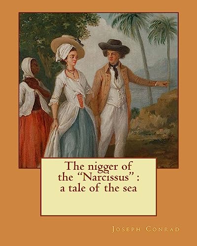Stock image for The nigger of the "Narcissus" : a tale of the sea. By:Joseph Conrad, and By: Edward Garnett (1868?1937): Novel for sale by Lucky's Textbooks