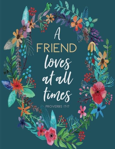 Imagen de archivo de Proverbs 17:17 A Friend Loves at All Times: Flower Notebook (Composition Book Journal) (8.5 x 11 Large), Friendship Gifts a la venta por ThriftBooks-Atlanta