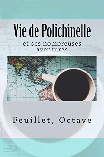 9781542732116: Vie de Polichinelle: et ses nombreuses aventures (French Edition)