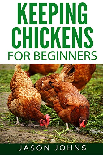 Beispielbild fr Keeping Chickens For Beginners: Keeping Backyard Chickens From Coops To Feeding To Care And More: 28 (Inspiring Gardening Ideas) zum Verkauf von AwesomeBooks