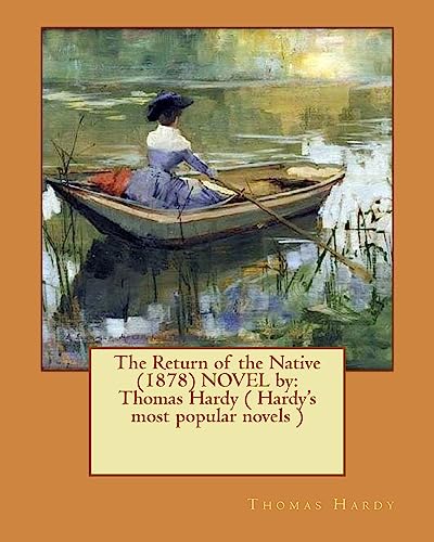 Stock image for The Return of the Native (1878) Novel by: Thomas Hardy ( Hardy's Most Popular Novels ) for sale by THE SAINT BOOKSTORE