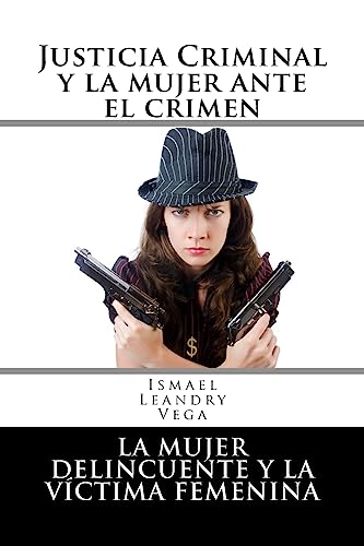 9781542753289: Justicia criminal y la mujer ante el crimen: La mujer delincuente y la vctima femenina (Spanish Edition)