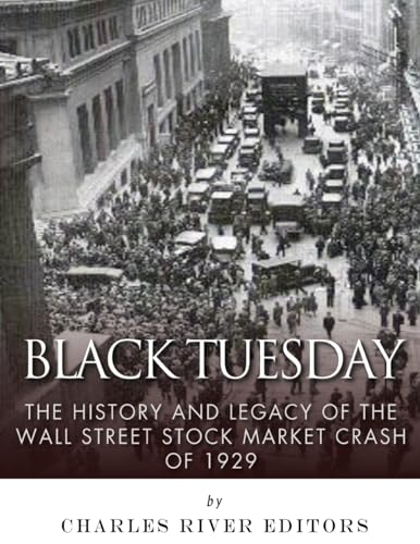 9781542755207: Black Tuesday: The History and Legacy of the Wall Street Crash of 1929