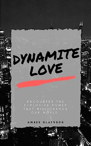 Stock image for Dynamite Love: Encounter The Explosive Power That Will Change Our World for sale by ThriftBooks-Dallas