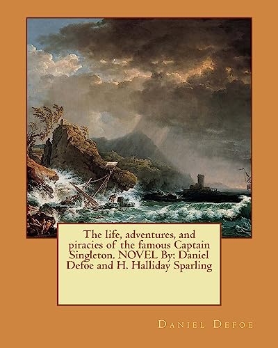 Imagen de archivo de The life, adventures, and piracies of the famous Captain Singleton. NOVEL By: Daniel Defoe and H. Halliday Sparling a la venta por THE SAINT BOOKSTORE