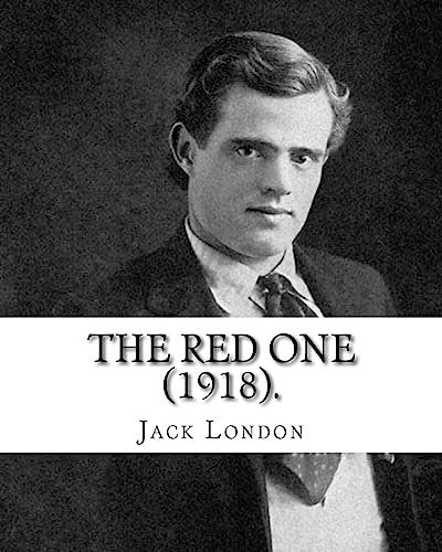 9781542766715: The Red One (1918). By: Jack London: "The Red One" is a short story by Jack London. It was first published in the October 1918 issue of The Cosmopolitan,[1] two years after London's death.
