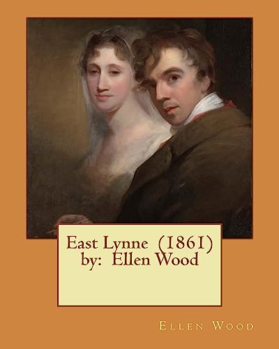 Stock image for East Lynne (1861) by: Ellen Wood for sale by THE SAINT BOOKSTORE