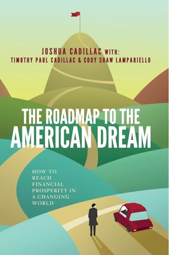 Beispielbild fr The Roadmap to the American Dream: How to Reach Financial Prosperity in a Changing World zum Verkauf von GoldenWavesOfBooks