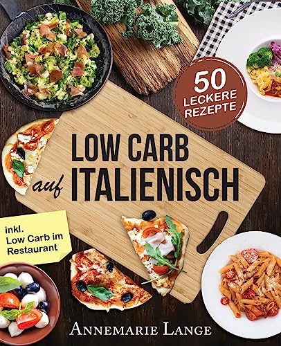 Imagen de archivo de Low Carb Italienisch: Das Kochbuch mit 50 leckeren Rezepten aus der Mittelmeerküche - Gesund Abnehmen mit Pizza, Pasta und ohne Kohlenhydrat a la venta por ThriftBooks-Atlanta