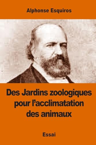 Imagen de archivo de Des Jardins zoologiques pour l'acclimatation des animaux (French Edition) a la venta por Lucky's Textbooks