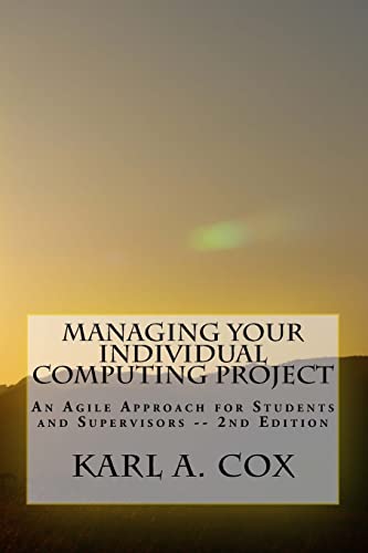 Beispielbild fr Managing Your Individual Computing Project 2nd Edition: An Agile Approach for Students and Supervisors zum Verkauf von THE SAINT BOOKSTORE