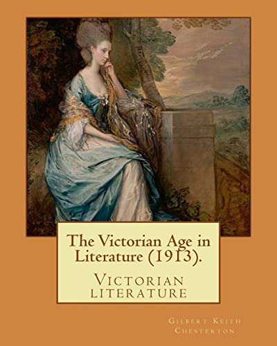 9781542779098: The Victorian Age in Literature (1913). By: Gilbert Keith Chesterton: Victorian literature