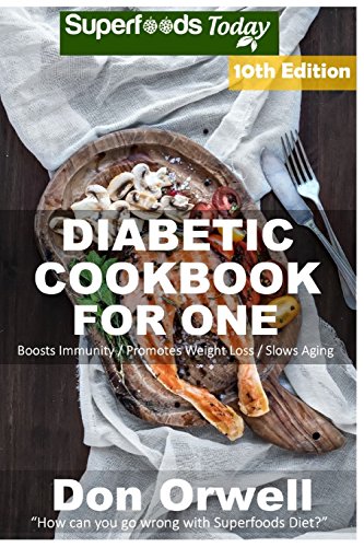 Stock image for Diabetic Cookbook For One: Over 280 Diabetes Type-2 Quick & Easy Gluten Free Low Cholesterol Whole Foods Recipes full of Antioxidants & . (Diabetic Natural Weight Loss Transformation) for sale by Irish Booksellers