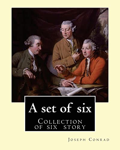 9781542786430: A set of six. By: Joseph Conrad: A Set of Six. (collection of story): Gaspar Ruiz ,The Informer, The Brute , An Anarchist , The Duel , Il Conde .