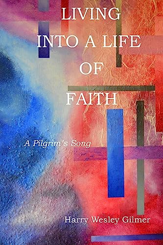 Stock image for Living Into A Life Of Faith: A Pilgrim's Song for sale by THE SAINT BOOKSTORE