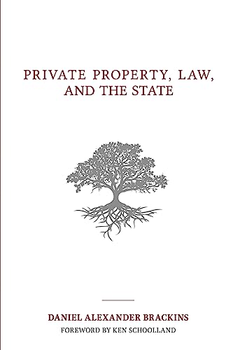 Stock image for Private Property, Law, and the State [Paperback] Brackins, Daniel Alexander and Schoolland, Ken for sale by Broad Street Books