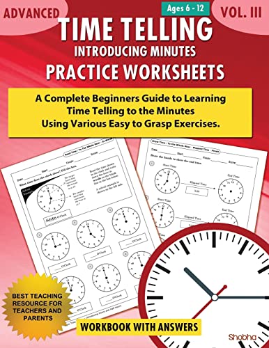 Stock image for Advanced Time Telling - Introducing Minutes - Practice Worksheets Workbook With Answers: Daily Practice Guide for Elementary Students and Homeschoolers, Grade 3, 4, 5 & 6 for sale by BooksRun