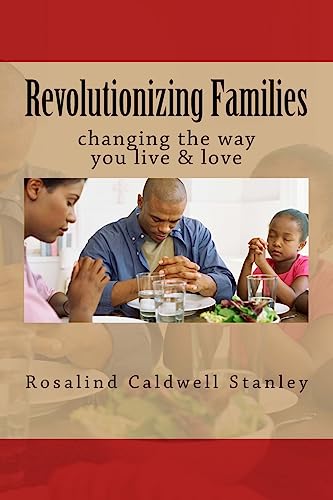 Stock image for Revolutionizing Families: changing the way you live & love for sale by SecondSale