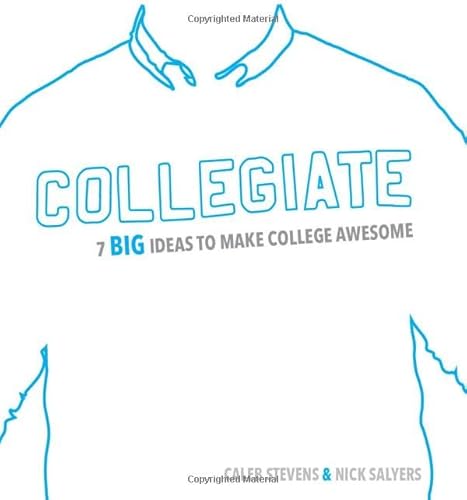 Imagen de archivo de Collegiate : 7 Big Ideas to Make College Awesome a la venta por Better World Books