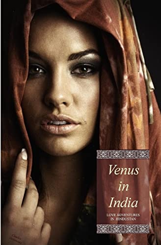 9781542805865: Venus in India (Illustrated): Love Adventures in Hindustan (In Three Complete Volumes)