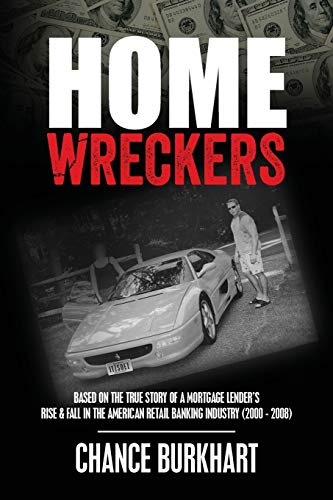 9781542806152: Homewreckers: Based on the True Story of a Mortgage Lender's Rise & Fall in the American Retail Banking Industry (2000 - 2008).