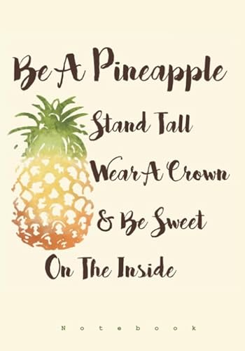 Beispielbild fr Be A Pineapple - Stand Tall, Wear a Crown, and Be Sweet Inside: Notebook (Ruled Notebooks and Journals for Women and Teen Girls) zum Verkauf von SecondSale