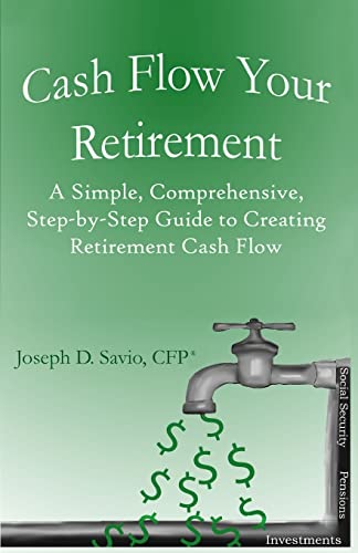 Beispielbild fr Cash Flow Your Retirement: A Simple, Comprehensive, Step-by-Step Guide to Creating Retirement Cash Flow zum Verkauf von Half Price Books Inc.