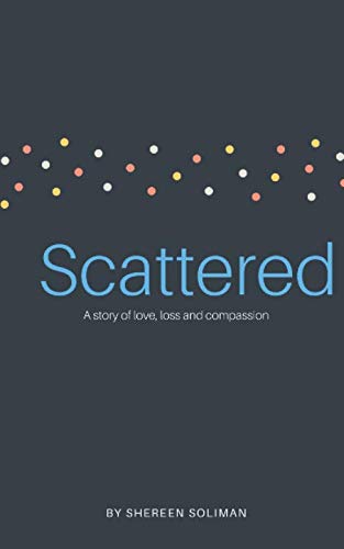 Stock image for Scattered: A story of love, loss and compassion for sale by Revaluation Books