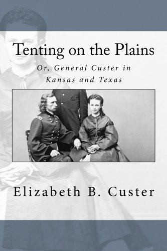 Imagen de archivo de Tenting on the Plains: Or, General Custer in Kansas and Texas a la venta por HPB Inc.