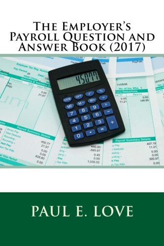 Imagen de archivo de The Employer's Payroll Question and Answer Book (2017) a la venta por medimops