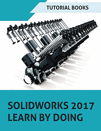 Beispielbild fr SOLIDWORKS 2017 Learn by doing: Part, Assembly, Drawings, Sheet metal, Surface Design, Mold Tools, Weldments, DimXpert, and Rendering zum Verkauf von Phatpocket Limited
