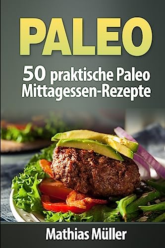 Imagen de archivo de Paleo: 50 praktische Paleo Mittagessen-Rezepte (German Edition) a la venta por Lucky's Textbooks