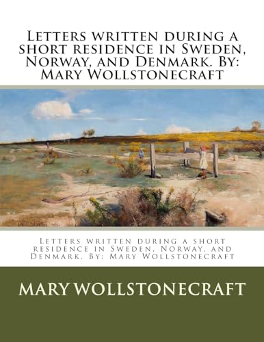 Stock image for Letters Written During a Short Residence in Sweden, Norway, and Denmark. by: Mary Wollstonecraft for sale by THE SAINT BOOKSTORE