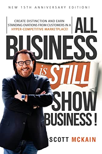 Stock image for ALL Business is STILL Show Business: Create Distinction and Earn Standing Ovations From Customers in a Hyper-competitive Marketplace for sale by ThriftBooks-Atlanta