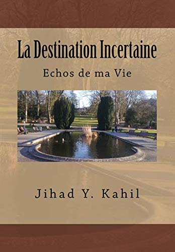 Beispielbild fr La Destination Incertaine: Echos de ma Vie zum Verkauf von THE SAINT BOOKSTORE