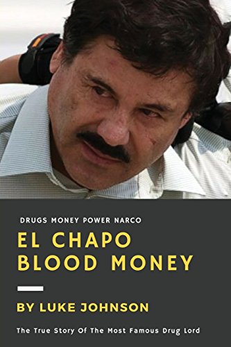 Stock image for El Chapo: Blood Money: The True Story Of The Most Famous Drug Lord (True Crime) for sale by SecondSale