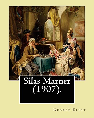 9781542859981: Silas Marner (1907). By: George Eliot, illustrated By: Hugh Thomson (1 June 1860 – 7 May 1920) was an Irish Illustrator born at Coleraine near Derry.: Novel (World's classic's)