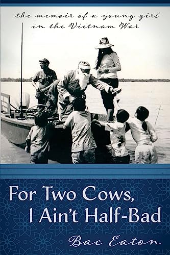 Stock image for For Two Cows I Ain't Half-Bad: the memoir of a young girl in the Vietnam War for sale by Save With Sam