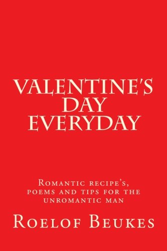 Beispielbild fr Valentine  s day Everyday: Romantic recipe  s, poems and tips for the unromantic man zum Verkauf von ThriftBooks-Dallas