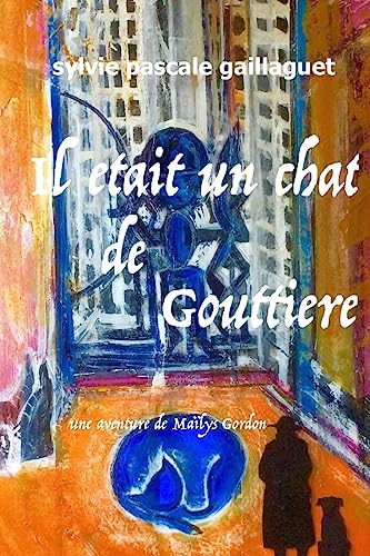Beispielbild fr Il Etait Un Chat de Gouttiere: Une Aventure de Mailys Gordon zum Verkauf von THE SAINT BOOKSTORE