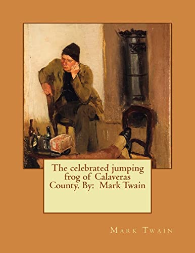 Stock image for The celebrated jumping frog of Calaveras County. By: Mark Twain for sale by THE SAINT BOOKSTORE