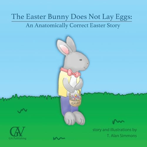 9781542880480: The Easter Bunny Does Not Lay Eggs: An Anatomically Correct Easter Story