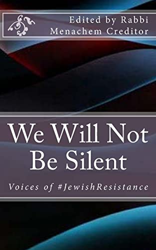 Stock image for We Will Not Be Silent: Voices of the #JewishResistance for sale by California Books