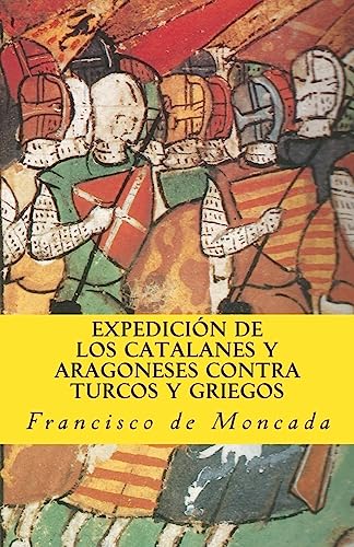 Imagen de archivo de Expedicion de los catalanes y aragoneses contra turcos y griegos (In memoriam historia) (Volume 1) (Spanish Edition) a la venta por Lucky's Textbooks